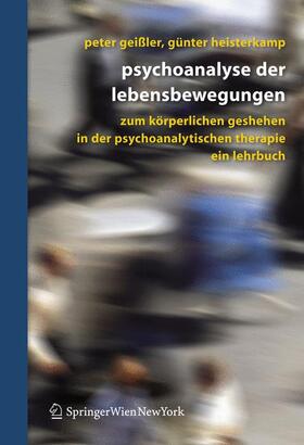 Heisterkamp / Geißler |  Psychoanalyse der Lebensbewegungen | Buch |  Sack Fachmedien