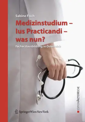 Fisch |  Medizinstudium - Ius Practicandi - was nun? | Buch |  Sack Fachmedien