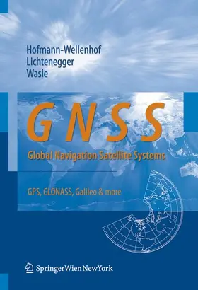 Hofmann-Wellenhof / Lichtenegger / Wasle |  GNSS – Global Navigation Satellite Systems | Buch |  Sack Fachmedien