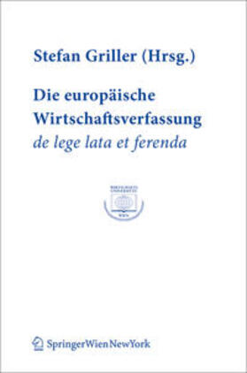 Griller |  Die europäische Wirtschaftsverfassung de lege lata et ferenda | eBook | Sack Fachmedien