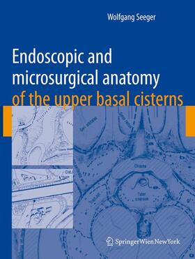 Seeger |  Endoscopic and microsurgical anatomy of the upper basal cisterns | Buch |  Sack Fachmedien