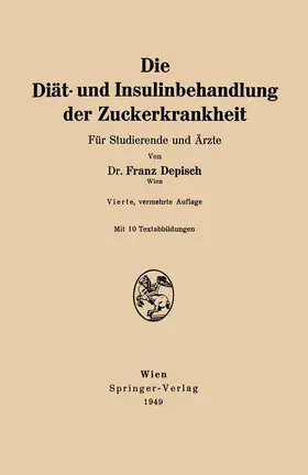 Depisch |  Die Diät- und Insulinbehandlung der Zuckerkrankheit | Buch |  Sack Fachmedien