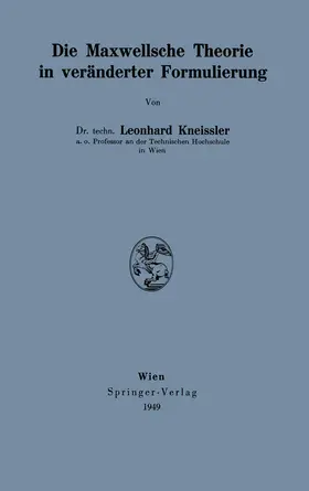 Kneissler |  Die Maxwellsche Theorie in veränderter Formulierung | Buch |  Sack Fachmedien