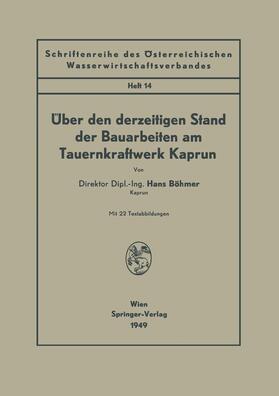 Böhmer |  Über den derzeitigen Stand der Bauarbeiten am Tauernkraftwerk Kaprun | Buch |  Sack Fachmedien