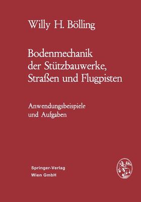 Bölling |  Bodenmechanik der Stützbauwerke, Straßen und Flugpisten | Buch |  Sack Fachmedien