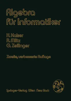 Kaiser / Zeilinger / Mlitz | Algebra für Informatiker | Buch | 978-3-211-81891-6 | sack.de