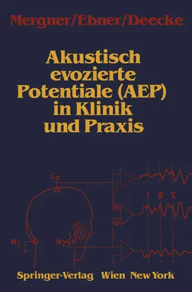 Mergner / Deecke / Ebner |  Akustisch evozierte Potentiale (AEP) in Klinik und Praxis | Buch |  Sack Fachmedien