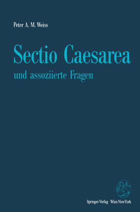 Weiss |  Sectio Caesarea und assoziierte Fragen | Buch |  Sack Fachmedien