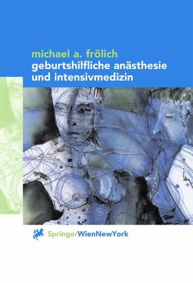 Frölich |  Geburtshilfliche Anästhesie und Intensivmedizin | Buch |  Sack Fachmedien