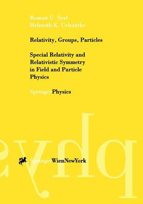Sexl / Urbantke |  Relativity, Groups, Particles | Buch |  Sack Fachmedien