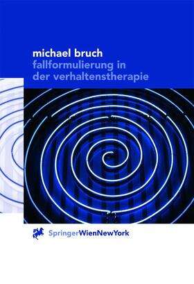 Bruch |  Fallformulierung in der Verhaltenstherapie | Buch |  Sack Fachmedien