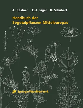 Kästner / Jäger / Schubert |  Handbuch der Segetalpflanzen Mitteleuropas | Buch |  Sack Fachmedien