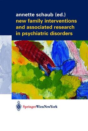 Schaub |  New Family Interventions and Associated Research in Psychiatric Disorders | Buch |  Sack Fachmedien