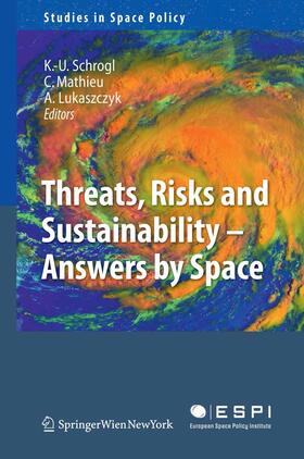 Schrogl / Mathieu / Lukaszczyk |  Threats, Risks and Sustainability - Answers by Space | eBook | Sack Fachmedien