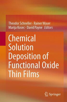 Schneller / Payne / Waser |  Chemical Solution Deposition of Functional Oxide Thin Films | Buch |  Sack Fachmedien