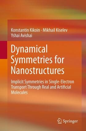 Kikoin / Avishai / Kiselev |  Dynamical Symmetries for Nanostructures | Buch |  Sack Fachmedien