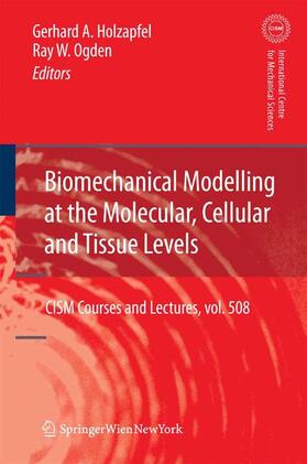Ogden / Holzapfel |  Biomechanical Modelling at the Molecular, Cellular and Tissue Levels | Buch |  Sack Fachmedien