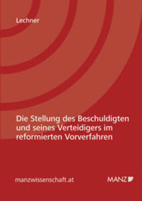 Lechner |  Die Stellung des Beschuldigten und seines Verteidigers im reformierten Vorverfahren | Buch |  Sack Fachmedien