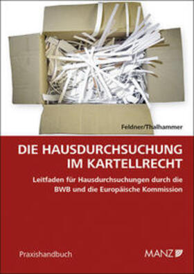 Thalhammer / Feldner |  Die Hausdurchsuchung im Kartellrecht | Buch |  Sack Fachmedien