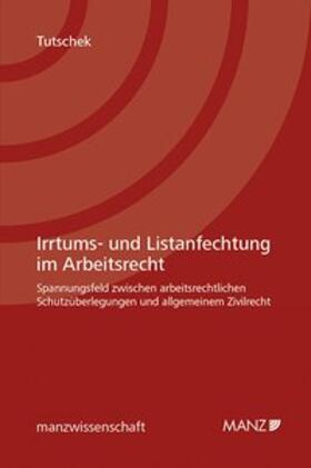 Tutschek |  Irrtums- und Listanfechtung im Arbeitsrecht | Buch |  Sack Fachmedien