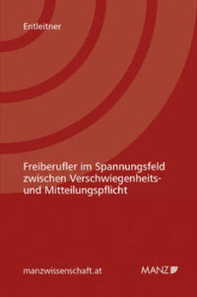 Entleitner |  Freiberufler im Spannungsfeld zwischen Verschwiegenheits- und Mitteilungspflicht | Buch |  Sack Fachmedien