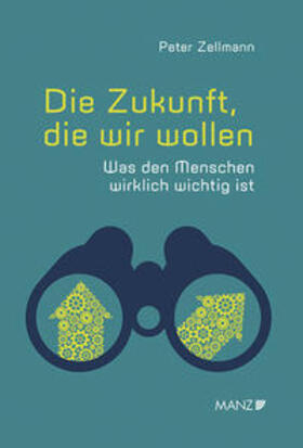 Zellmann |  Die Zukunft, die wir wollen Was den Menschen wirklich wichtig ist | Buch |  Sack Fachmedien