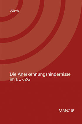 Wirth |  Die Anerkennungshindernisse im EU-JZG | Buch |  Sack Fachmedien