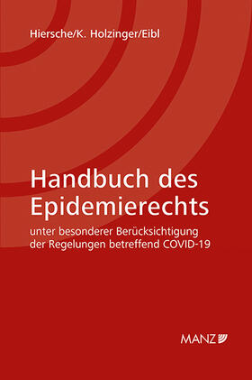 Hiersche / Holzinger / Eibl |  Handbuch des Epidemierechts unter besonderer Berücksichtigung der Regelungen betreffend COVID-19 | Buch |  Sack Fachmedien
