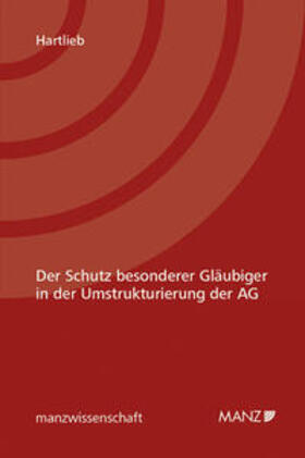 Hartlieb |  Der Schutz besonderer Gläubiger in der Umstrukturierung der AG | Buch |  Sack Fachmedien