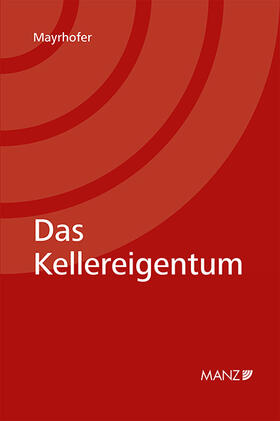 Mayrhofer |  Das Kellereigentum | Buch |  Sack Fachmedien