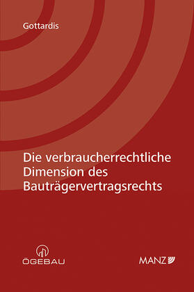 Gottardis | Die verbraucherrechtliche Dimension des Bauträgervertragsrechts | Buch | 978-3-214-04202-8 | sack.de