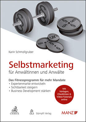 Schmollgruber |  Selbstmarketing für Anwältinnen und Anwälte Das Fitnessprogramm für mehr Mandate | Buch |  Sack Fachmedien