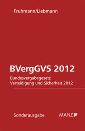 Fruhmann / Liebmann |  BVergGVS 2012 - Bundesvergabegesetz Verteidigung und Sicherheit 2012 | Buch |  Sack Fachmedien