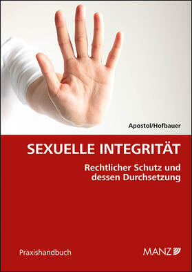 Apostol / Hofbauer |  Sexuelle Integrität Rechtlicher Schutz und dessen Durchsetzung | Buch |  Sack Fachmedien