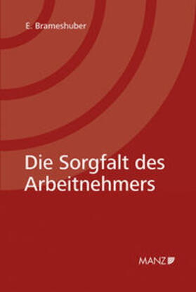 Brameshuber |  Die Sorgfalt des Arbeitnehmers | Buch |  Sack Fachmedien