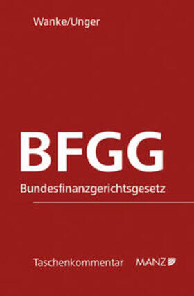 Wanke / Unger |  BFGG - Bundesfinanzgerichtsgesetz | Buch |  Sack Fachmedien