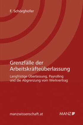 Schörghofer |  Grenzfälle der Arbeitskräfteüberlassung | Buch |  Sack Fachmedien