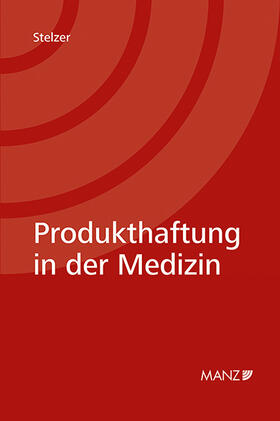 Stelzer | Produkthaftung in der Medizin | Buch | 978-3-214-09775-2 | sack.de