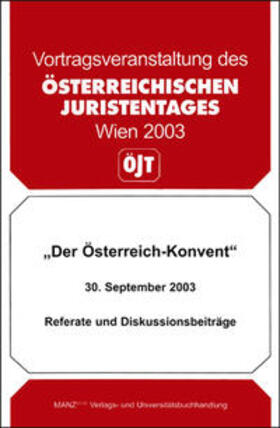 Österreichischer Juristentag |  Der Österreich-Konvent 30.September 2003 Referate und Diskussionsbeiträge | Buch |  Sack Fachmedien