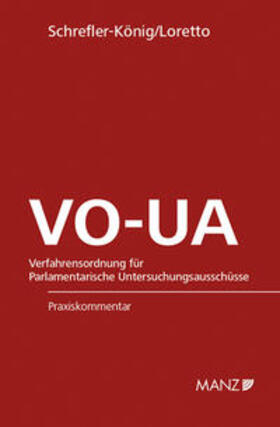 Schrefler-König / Loretto |  Verfahrensordnung für Parlamentarische Untersuchungsausschüsse VO-UA | Buch |  Sack Fachmedien