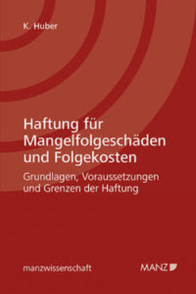 Huber |  Haftung für Mangelfolgeschäden und Folgekosten | Buch |  Sack Fachmedien