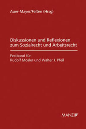 Auer-Mayer / Felten |  Diskussion und Reflexion zum Sozialrecht und Arbeitsrecht Festband R.Mosler und W.J.Pfeil | Buch |  Sack Fachmedien