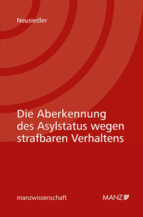 Neusiedler | Die Aberkennung des Asylstatus wegen strafbaren Verhaltens | Buch | 978-3-214-25228-1 | sack.de