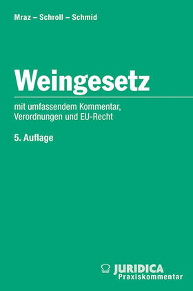 Mraz / Schroll / Schmid |  Weingesetz 5.Auflage | Loseblattwerk |  Sack Fachmedien