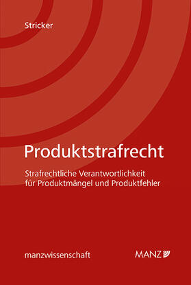 Stricker |  Produktstrafrecht Strafrechtliche Verantwortlichkeit für Produktmängel und Produktfehler | Buch |  Sack Fachmedien