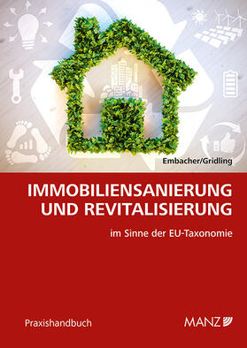 Embacher / Gridling |  Immobiliensanierung und Revitalisierung - im Sinne der EU-Taxonomieverordnung | Buch |  Sack Fachmedien