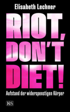 Lechner |  Riot, don't diet! | Buch |  Sack Fachmedien