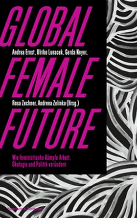 Zelinka / Zechner / Ernst |  Global Female Future | Buch |  Sack Fachmedien