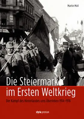 Moll / Ableitinger |  Die Steiermark im Ersten Weltkrieg | Buch |  Sack Fachmedien