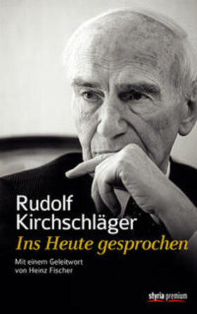 Kirchschläger |  Rudolf Kirchschläger. Ins Heute gesprochen | Buch |  Sack Fachmedien
